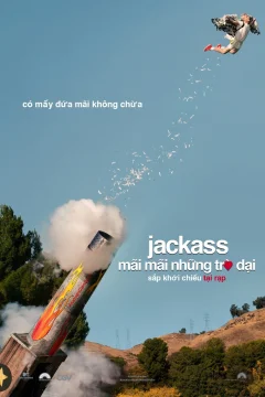 Xem phim Jackass: Mãi Mãi Những Trò Dại - RoPhim