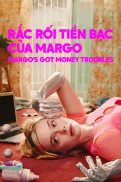 Xem phim Rắc Rối Tiền Bạc Của Margo - Margo's Got Money Troubles - RoPhim