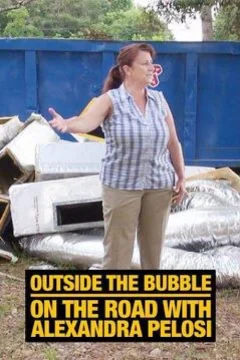 Xem phim Outside the Bubble: On the Road with Alexandra Pelosi - RoPhim