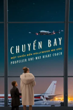Xem phim Chuyến Bay Một Chiều Đến Hollywood Mơ Ước - Propeller One-Way Night Coach - RoPhim
