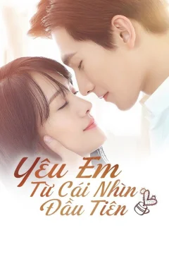 Xem phim Yêu Em Từ Cái Nhìn Đầu Tiên - RoPhim